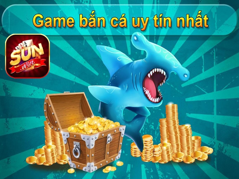 game bắn cá uy tín nhất