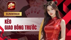 kèo giao bóng trước